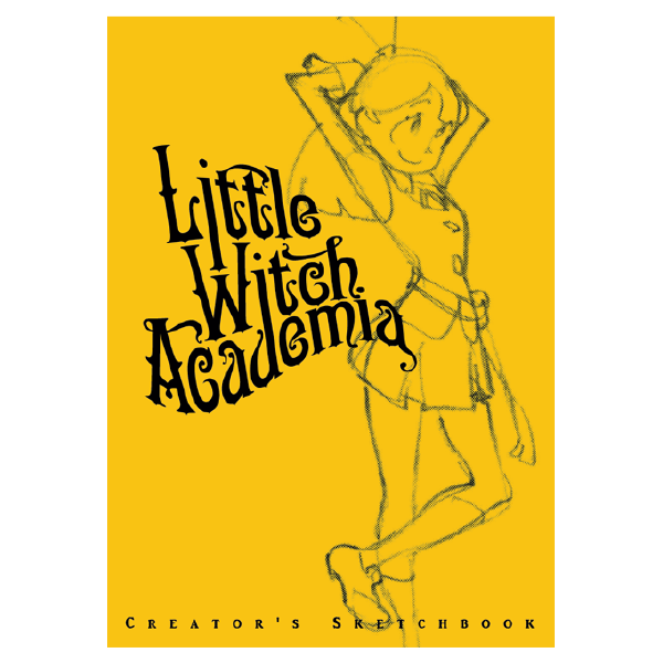 Little Witch Academia - Creator's Sketchbook